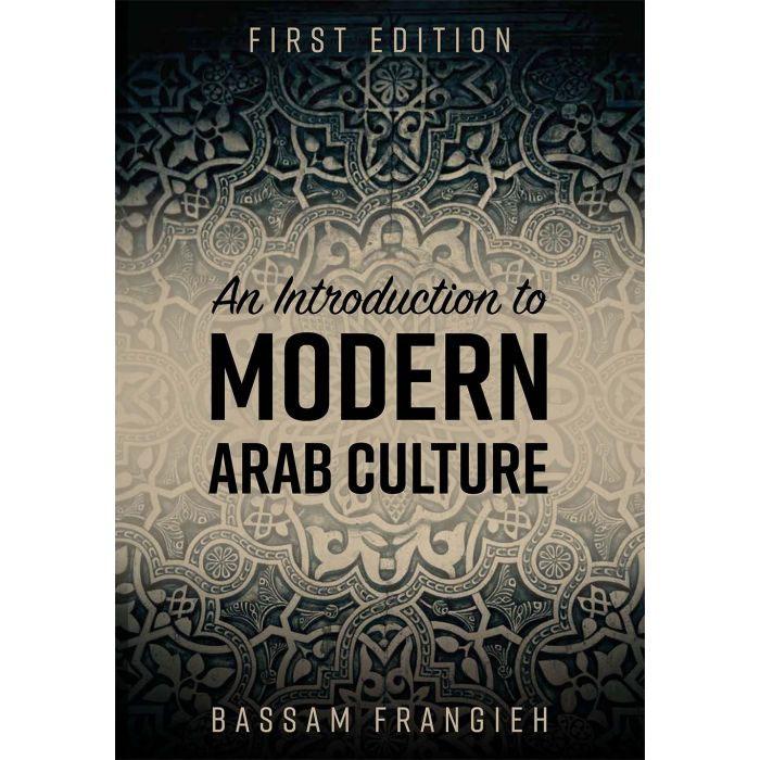 Bassam Frangieh, An Introduction to Modern Arab Culture 